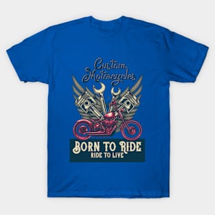 Custom Motorcycle Born To Ride - Biker T-Shirt